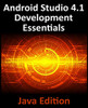 Android Studio 4.1 Development Essentials - Java Edition : Developing Android 11 Apps Using Android Studio 4.1, Java and Android Jetpack