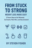 From Stuck to Strong: Weight Loss Made Easy: 6 Proven Steps to Get Motivated. Eat smarter, Move More and Stay Consistent