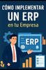 Cómo Implementar un ERP en tu Empresa.