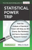 Statistical Power Trip: How the Analysis of Statistical Power Will Help You Win Grants, Get Published, and Have a Successful Research Career!