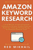 Amazon Keyword Research: A Free Method of Finding Profitable Keywords on Amazon. Increase Sales and Boost Your Rankings Without Paying for Expe