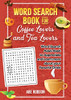 Word Search Book for Coffee Lovers and Tea Lovers: World Search Adult Book to Appreciate and Learn More about Your Favorite Drink - 9781922462497