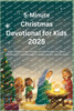 5-Minute Christmas Devotional for Kids 2025: Short Bible Stories, Prayers, and Reflections to Teach Children the True Meaning of Christmas with Joy an