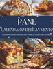 Calendario dell'Avvento del Pane: 24 ricette di pane per riscoprire il gusto dell'attesa - Un Calendario dell'Avvento fragrante e genuino