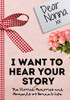 Dear Nonna. I Want To Hear Your Story: A Guided Memory Journal to Share The Stories, Memories and Moments That Have Shaped Nonna's Life - 7 X 10 Inch