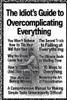 The Idiot's Guide to Overcomplicating Everything