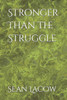 Stronger Than the Struggle