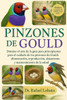 Pinzones de Gould: Domine el arte de la guía para principiantes para el cuidado de los pinzones de Gould: alimentación, reproducción, alojamiento y ma