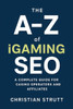 The A-Z of iGaming SEO: A Complete Guide for Casino Operators and Affiliates