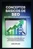 Conceptos básicos de SEO para sitios web para principiantes: Las técnicas y estrategias SEO más importantes para principiantes para fortalecer tu pres