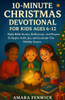 10-Minute Christmas Devotional for Kids Ages 6-12: Daily Bible Stories, Reflections, And Prayers To Inspire Faith, Joy, And Gratitude This Holiday Sea