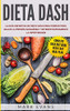 Dieta DASH : La guía definitiva de dieta DASH para perder peso, bajar la presión sanguínea y detener rápidamente la hipertensión (Spanish Edition) - 9781951754679