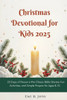 Christmas Devotional for Kids 2025: 25 Days of Peace in the Chaos: Bible Stories, Fun Activities, and Simple Prayers for Ages 8-12.