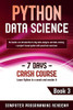 Python Data Science : Learn Python in a Week and Master It. An Hands-On Introduction to Big Data Analysis and Mining, a Project-Based Guide with Practical Exercises