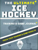 The Ultimate Ice Hockey Training and Game Journal : Record and Track Your Training Game and Season Performance: Perfect for Kids and Teen's: 8.5 X 11-inch X 80 Pages