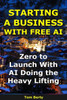 Starting a Business With AI: Zero to Launch With AI Doing the Heavy Lifting