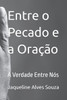 Entre o Pecado e a Oração: A Verdade Entre Nós
