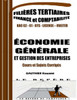 Économie Générale & Gestion des Entreprises - Cours, Exercices et Sujets Corrigés: Cours complets, exercices pratiques et sujets corrigés - conforme a