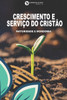 Crescimento e Serviço Cristão: Maturidade e Mordomia