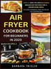 Air Fryer Cookbook For Beginners In 2020 : Simple, Healthy And Delicious Breakfast Recipes For A Nourishing Meal (Includes Alphabetic Index And Some Low Carb Recipes) - 9781913361297