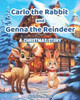 Carlo the Rabbit and Genna the Reindeer - A Christmas Story: A Heartwarming Christmas Tale about Friendship, Kindness, and Self-Discovery for Kids Age