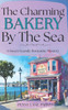 The Charming Bakery by the Sea: A Sweet Seaside Romantic Mystery