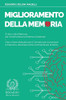 Miglioramento della Memoria : Il Libro sulla Memoria per Incrementare la Potenza Cerebrale - Cibo e Sane Abitudini per il Cervello per Aumentare la Memoria, Ricordare di Più e Dimenticare di Meno