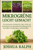 Mikrogrüne Leicht Gemacht: Ein umfassender Leitfaden für Anbau, Ernte und Vermarktung von nährstoffreichen Mikrogrüns für Gesundheit, Nachhaltigkeit u