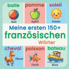 Meine ersten 150+ französischen Wörter: Bebildertes Wörterbuch Deutsch-Französisch für Kinder ab 2 Jahren Grundwortschatz Französisch lernen für Kinde