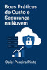 Boas Práticas de Custo e Segurança na Nuvem