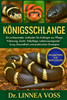 Königsschlange: Ein umfassender Leitfaden für Anfänger zur Pflege, Fütterung, Zucht, Fellpflege, Lebensraumgestaltung, Gesundheit und praktischen Stra