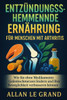 Entzündungshemmende Ernährung Für Menschen Mit Arthritis: Wie Sie ohne Medikamente Gelenkschmerzen lindern und Ihre Beweglichkeit verbessern können.