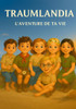 TRAUMLANDIA - L'aventure d'une vie: L'aventure d'une vie