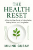 The Health Reset: A Step-by-Step Guide to Eating Better, Feeling Better, and Living Better