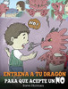 Entrena a Tu Dragón para que Acepte un NO : (Train Your Dragon To Accept NO) Un adorable cuento infantil para enseñar a los niños sobre el Manejo de los Desacuerdos, las Emociones y el Enojo. - 9781950280506