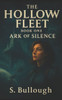 The Hollow Fleet: Book One Ark of Silence