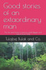 Good stories of an extaordinary man: The life and stories of famous gold-digger and nature lover Tulaj