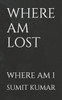 Where Am Lost: Where Am I