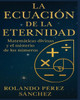 La Ecuación de la Eternidad: Matemáticas divinas y el misterio de los Números