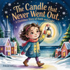 The Candle That Never Went Out: A Christmas Story of Faith and Light Kids Story Book Kids Picture Book: A Heartwarming Christian Holiday Tale About Ki