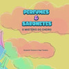 Perfumes & sabonetes: o mistério do cheiro