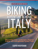 Biking Adventure Across Italy: Discovering Iconic Landscapes, Regional Cuisine, and Unforgettable Cycling Trails