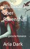 Blutmond über Ravenshall: Eine gotische Romanze