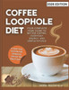 Coffee Loophole Diet: Your Complete Home Guide to Better Coffee, Everyday Energy, and Simple Rituals