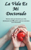 La Vida Es Mi Doctorado