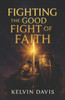 Fighting The Good Fight of Faith