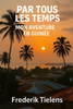 Par tous les temps: Mon aventure en Guinée