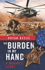 The Burden in My Hand : A Marine's Story