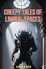 Creepy Tales of Liminal Spaces