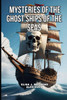 Mysteries of the Ghost Ships of the Seas: Tales of ships found crewless